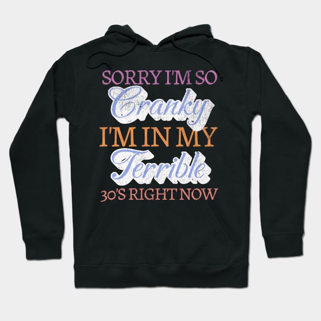 Sorry Im So Cranky Im In My Terrible 30s Right Now Birthday Hoodie by Lavender Celeste